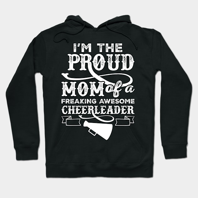 Proud Mom of a Freaking Awesome Cheerleader Hoodie by teevisionshop